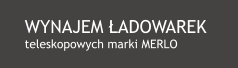 Wynajem adowarek teleskopowych MERLO firma MERLO - TOMAS Tomasz Puchalski